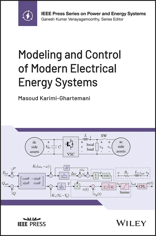 Modeling and Control of Modern Electrical Energy Systems (IEEE Press Series on Power and Energy Systems)