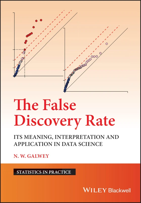 The False Discovery Rate: Its Meaning, Interpretation and Application in Data Science (Statistics in Practice)