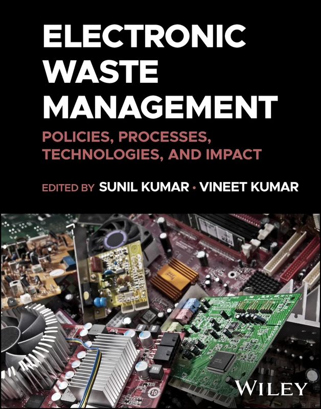 Electronic Waste Management: Policies, Processes, Technologies, and Impact