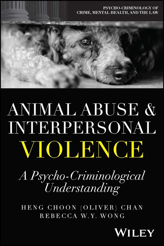 Animal Abuse and Interpersonal Violence: A Psycho-Criminological Understanding (Psycho-Criminology of Crime, Mental Health, and the Law)