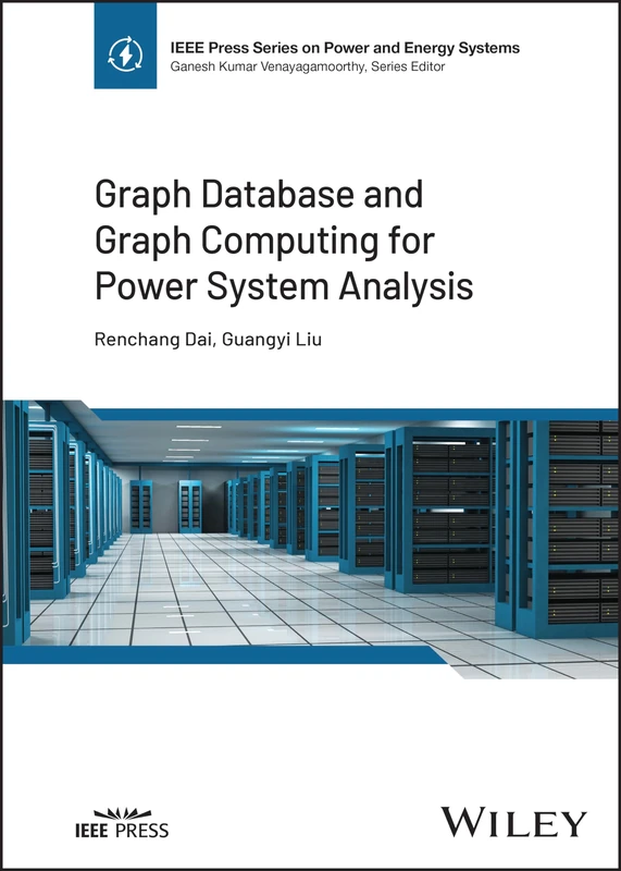 Graph Database and Graph Computing for Power System Analysis (IEEE Press Series on Power and Energy Systems)
