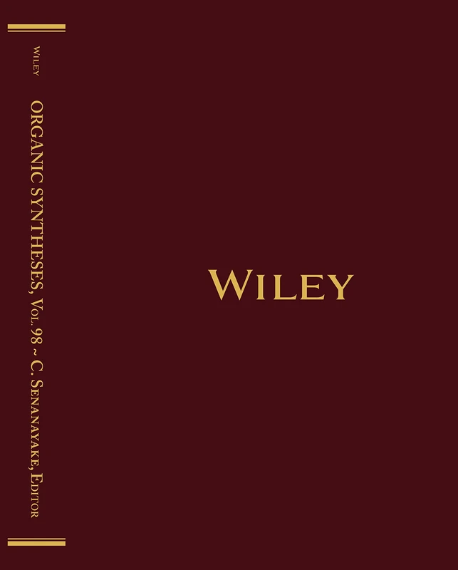 Wiley Organic Syntheses, Volume 98 - Annual Publication 2021