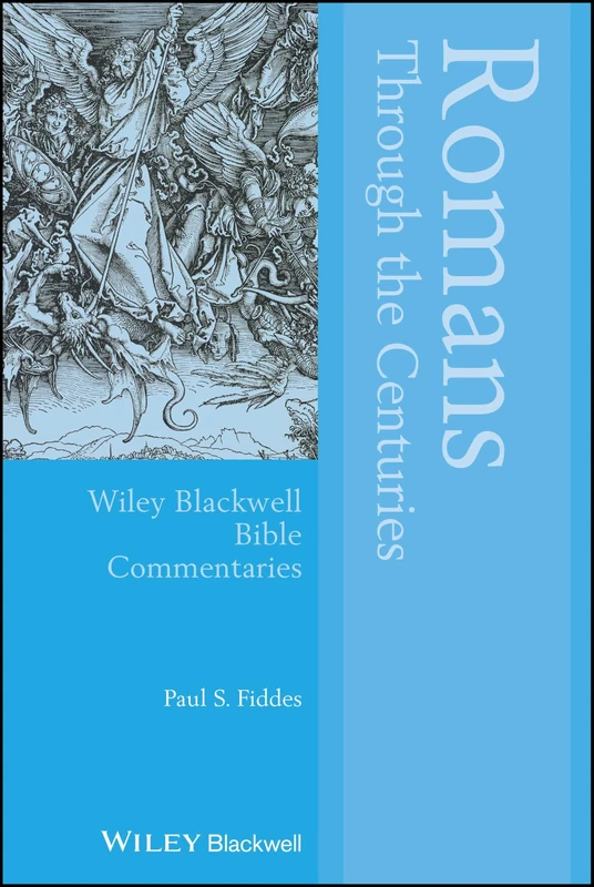 Romans Through the Centuries (Wiley Blackwell Bible Commentaries)