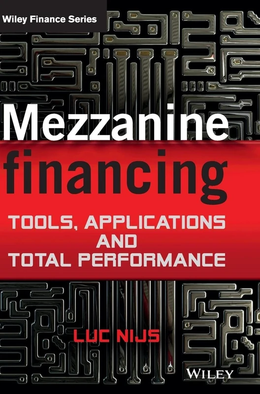 Mezzanine Financing: Tools, Applications and Total Performance (The Wiley Finance Series) - Image 1