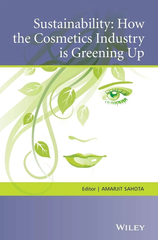 Sustainability: How the Cosmetics Industry is Greening Up (Advances in Design and Control)