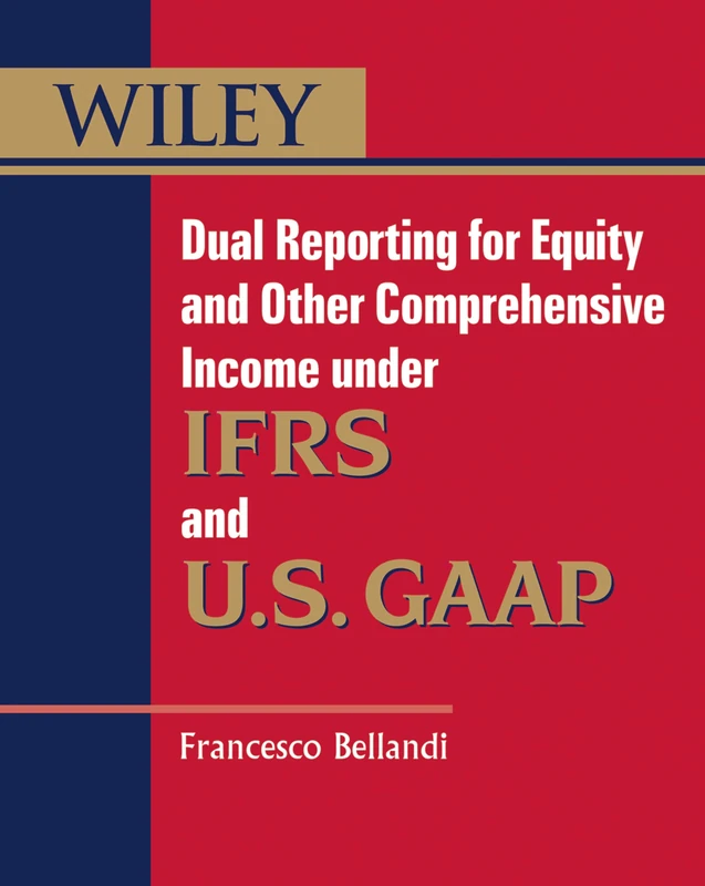 Dual Reporting for Equity and Other Comprehensive Income under IFRSs and U.S. GAAP (Wiley Regulatory Reporting) - Image 1