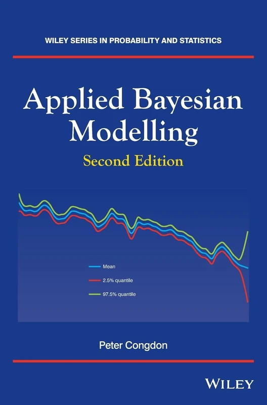 Applied Bayesian Modelling: 595 (Wiley Series in Probability and Statistics)