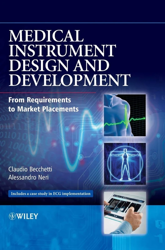 Medical Instrument Design and Development: From Requirements to Market Placements