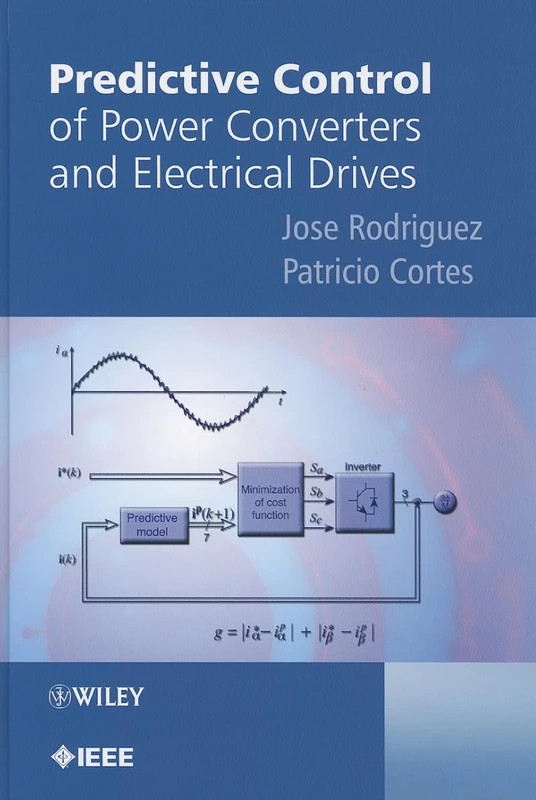Predictive Control of Power Converters and Electrical Drives (IEEE Press)