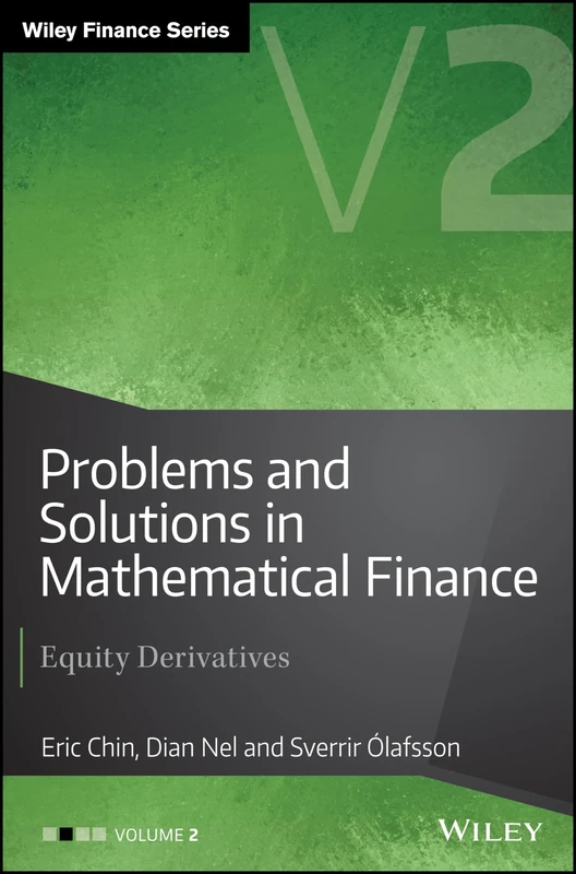 Problems and Solutions in Mathematical Finance, Volume 2: Equity Derivatives (The Wiley Finance Series)