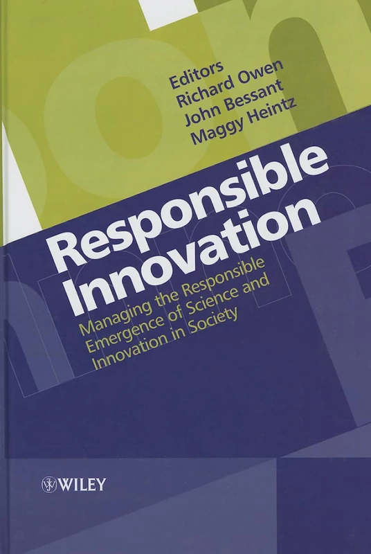 Responsible Innovation: Managing the Responsible Emergence of Science and Innovation in Society