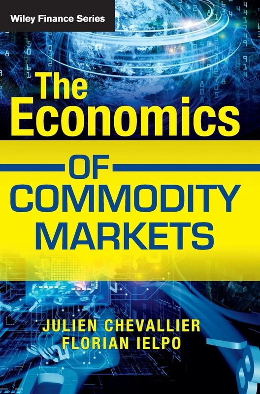 The Economics of Commodity Markets (The Wiley Finance Series)