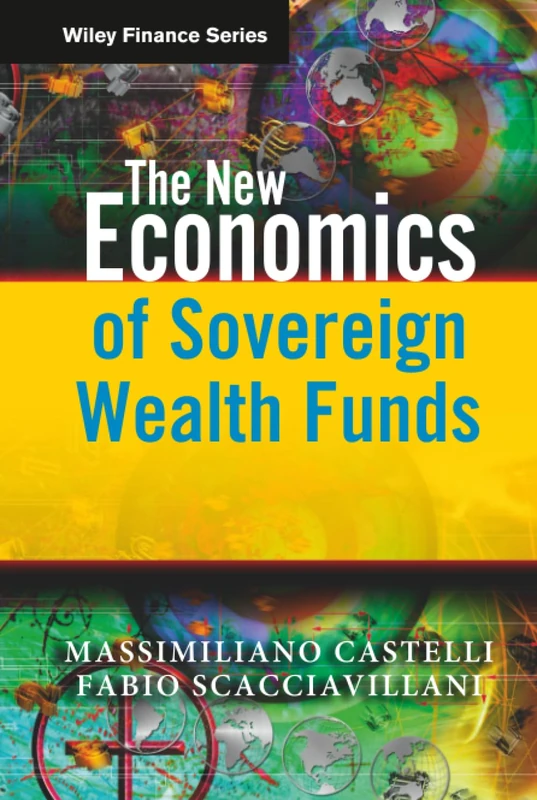 The New Economics of Sovereign Wealth Funds: 658 (The Wiley Finance Series)