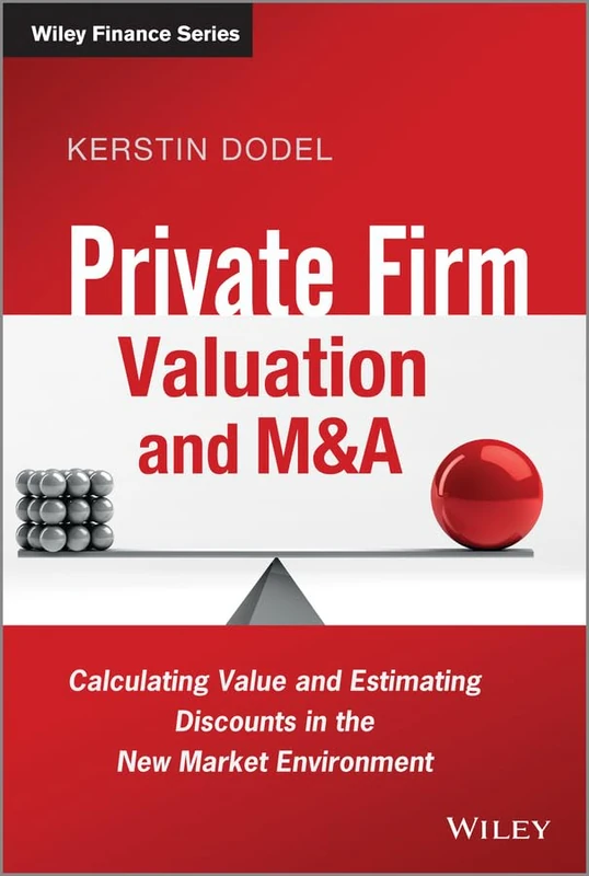 Private Firm Valuation and M&A: Calculating Value and Estimating Discounts in the New Market Environment (The Wiley Finance Series)