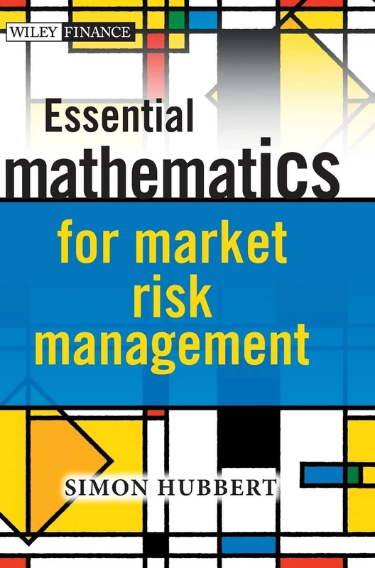 Essential Mathematics for Market Risk Management (The Wiley Finance Series)