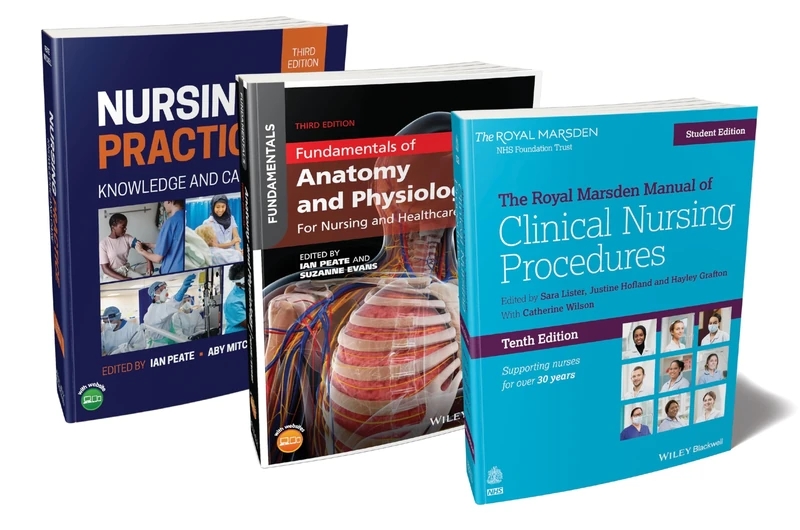 The Nurse's Essential Bundle: The Royal Marsden Student Manual, 10th Edition; Nursing Practice, 3rd Edition; Anatomy and Physiology, 3rd Edition (Bundles for Nurses)
