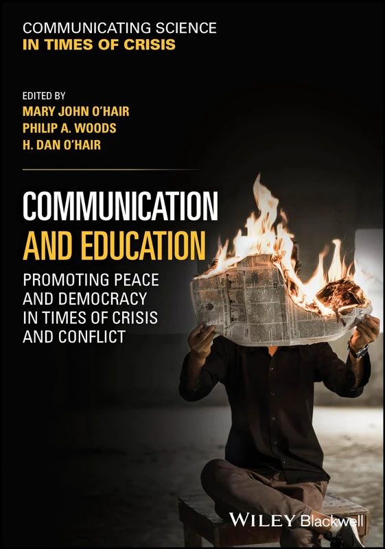 Communication and Education: Promoting Peace and Democracy in Times of Crisis and Conflict (Communicating Science in Times of Crisis)