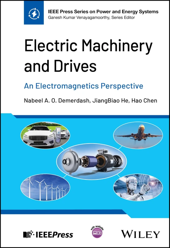 Electric Machinery and Drives: An Electromagnetics Perspective (IEEE Press Series on Power and Energy Systems)