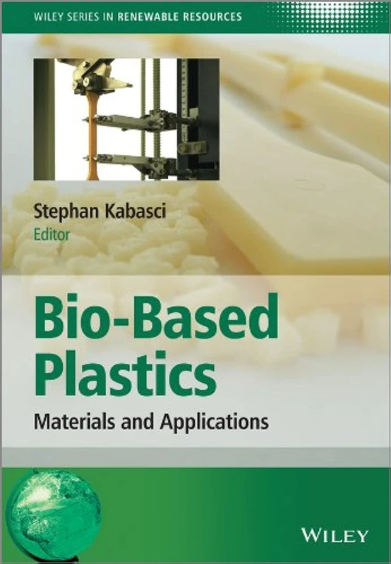 Bio-Based Plastics: Materials and Applications (Wiley Series in Renewable Resource)