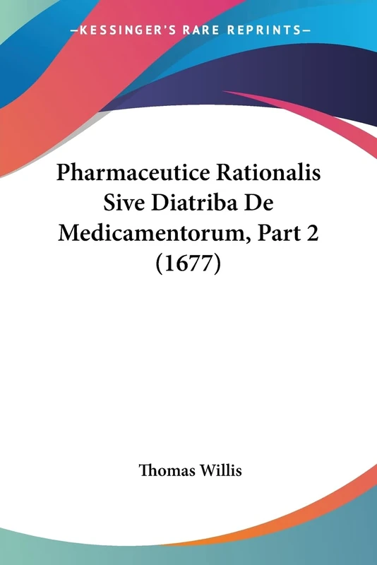 Pharmaceutice Rationalis Sive Diatriba De Medicamentorum, Part 2 (1677)