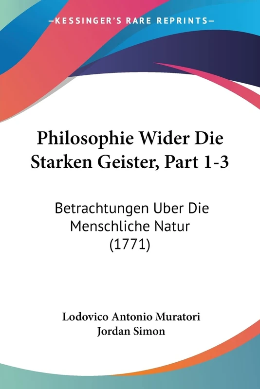 Philosophie Wider Die Starken Geister, Part 1-3: Betrachtungen Uber Die Menschliche Natur (1771)
