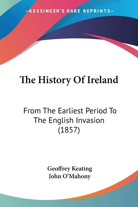 The History Of Ireland: From The Earliest Period To The English Invasion (1857)