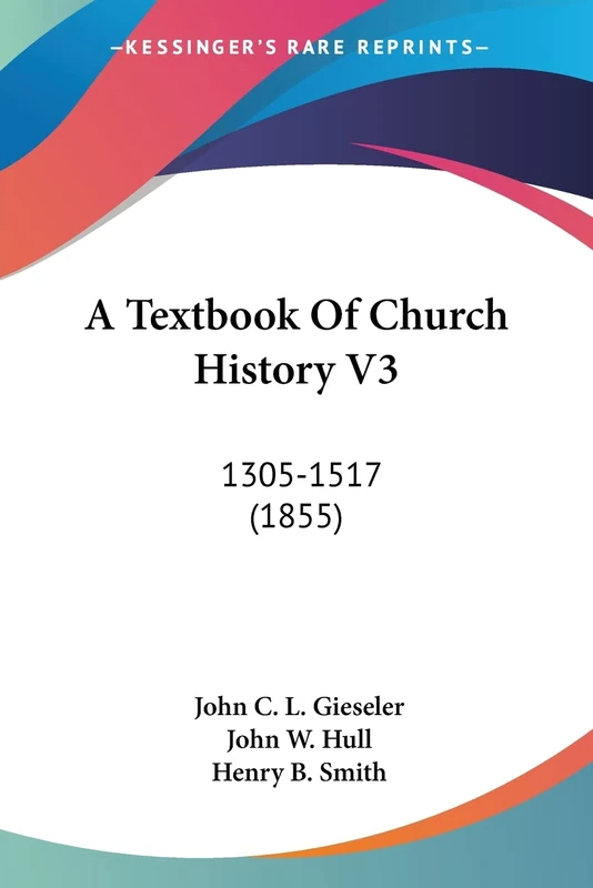 A Textbook Of Church History V3: 1305-1517 (1855)