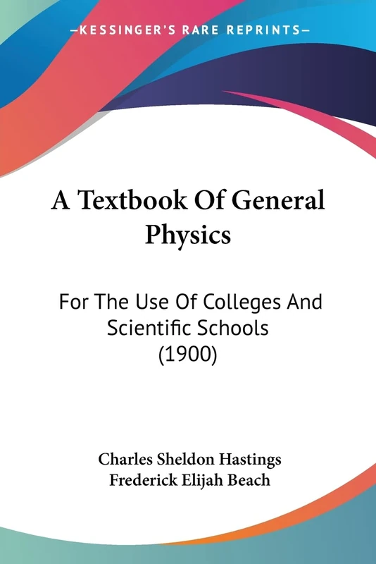 A Textbook Of General Physics: For The Use Of Colleges And Scientific Schools (1900)