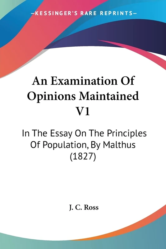 An Examination Of Opinions Maintained V1: In The Essay On The Principles Of Population, By Malthus (1827): 1 - Image 1
