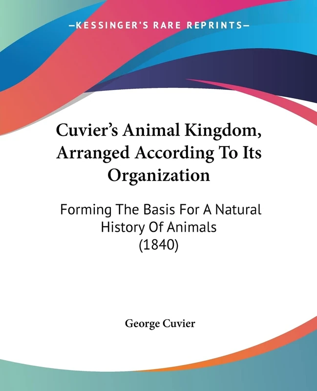 Cuvier's Animal Kingdom, Arranged According To Its Organization: Forming The Basis For A Natural History Of Animals (1840)