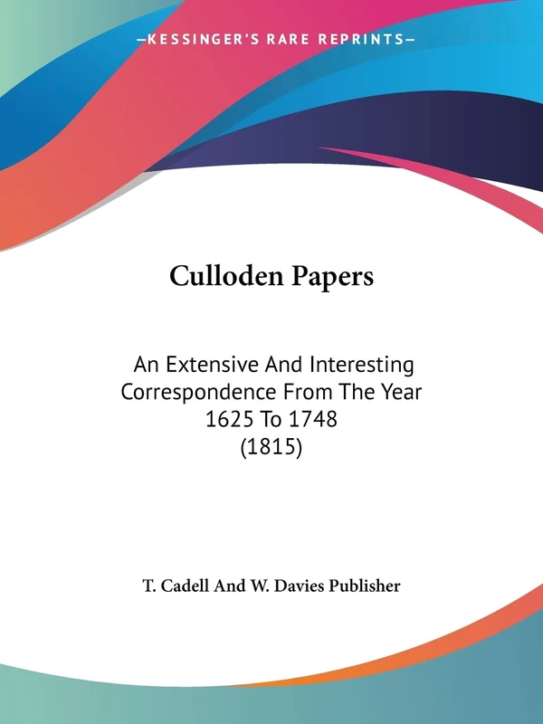 Culloden Papers: An Extensive And Interesting Correspondence From The Year 1625 To 1748 (1815)