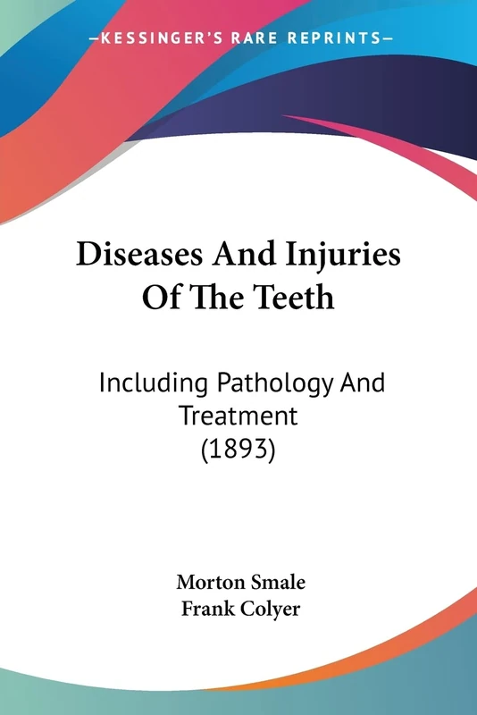 Diseases And Injuries Of The Teeth: Including Pathology And Treatment (1893)