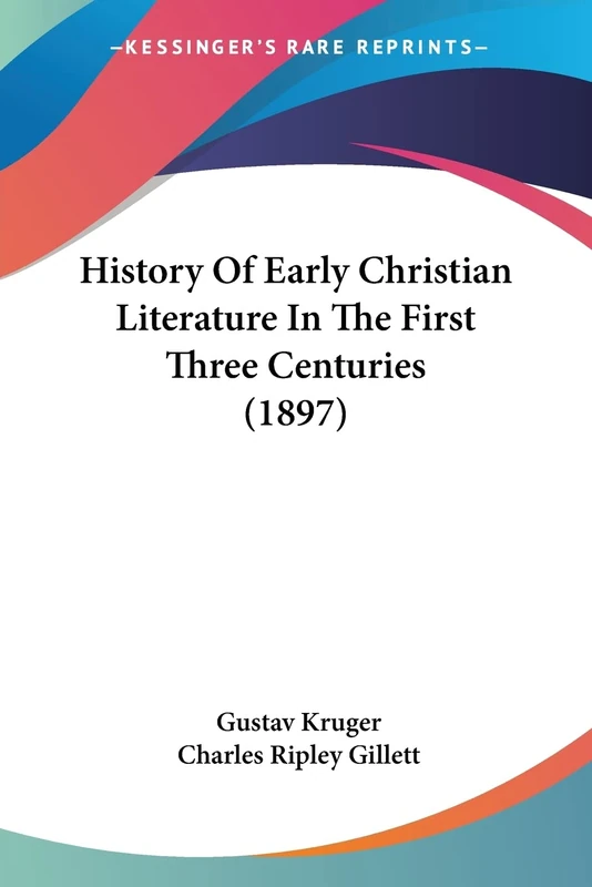 History Of Early Christian Literature In The First Three Centuries (1897)
