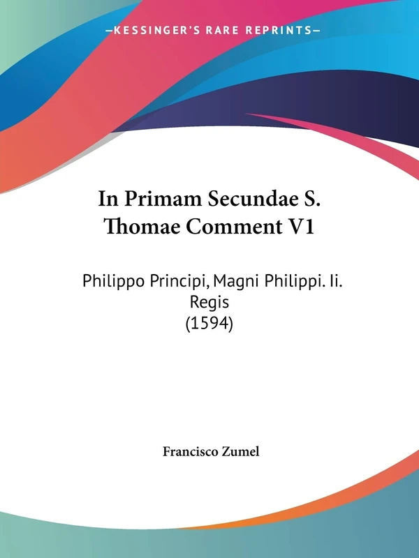 In Primam Secundae S. Thomae Comment V1: Philippo Principi, Magni Philippi. Ii. Regis (1594) - Image 1