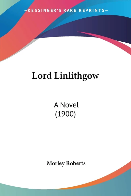 Lord Linlithgow: A Novel (1900) - Image 1