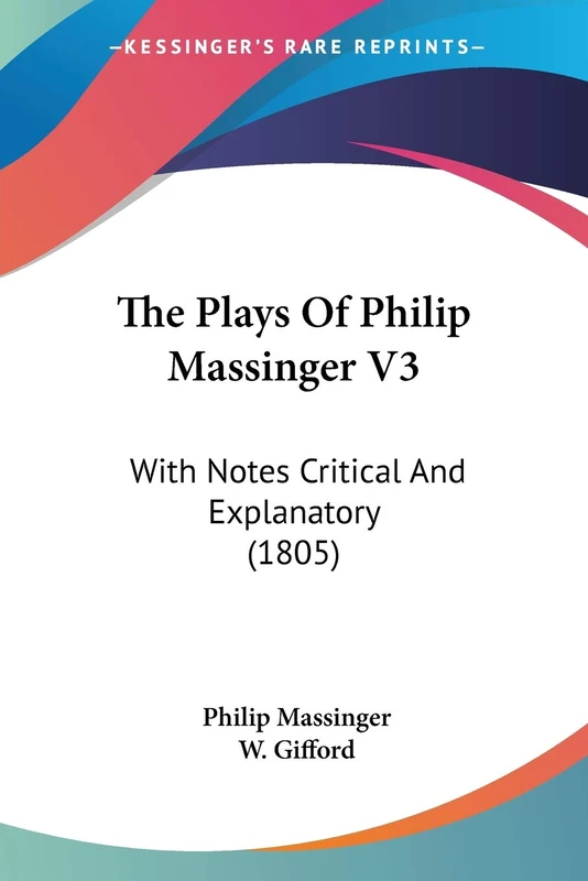 The Plays Of Philip Massinger V3: With Notes Critical And Explanatory (1805)