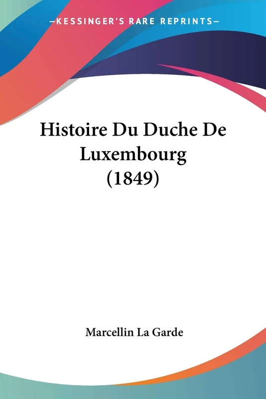 Histoire Du Duche De Luxembourg (1849) - Image 1