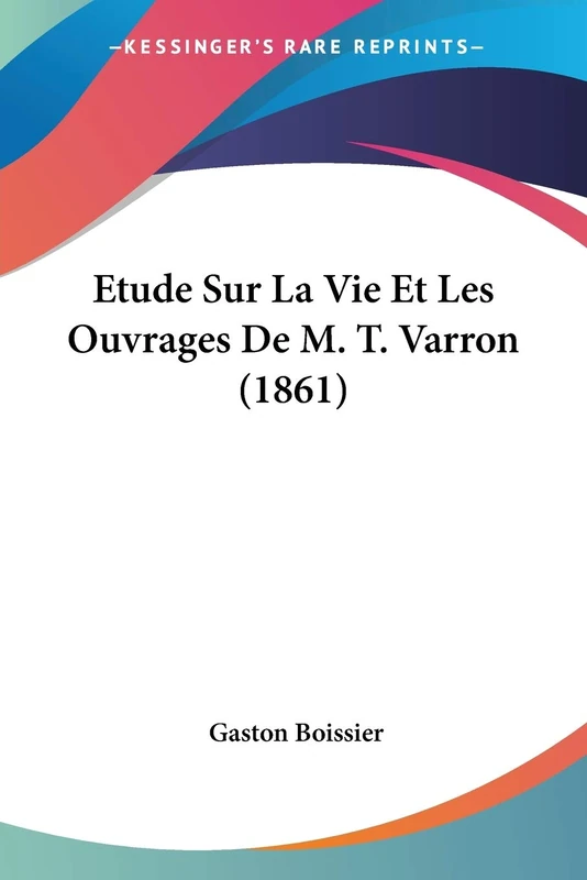 Etude Sur La Vie Et Les Ouvrages De M. T. Varron (1861) - Image 1