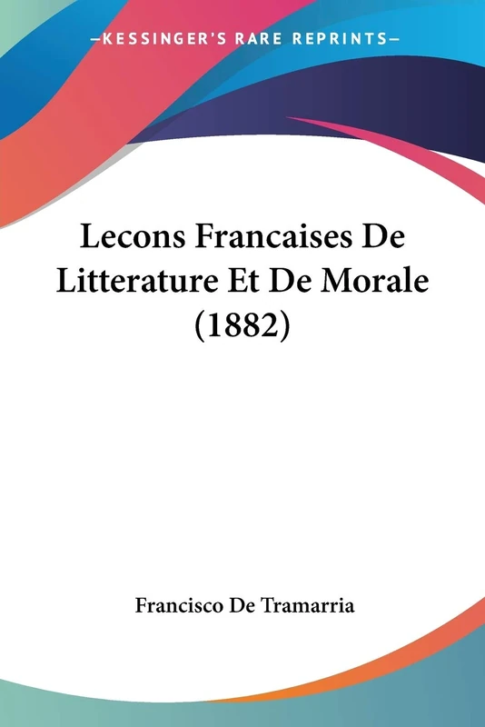 Lecons Francaises De Litterature Et De Morale (1882)