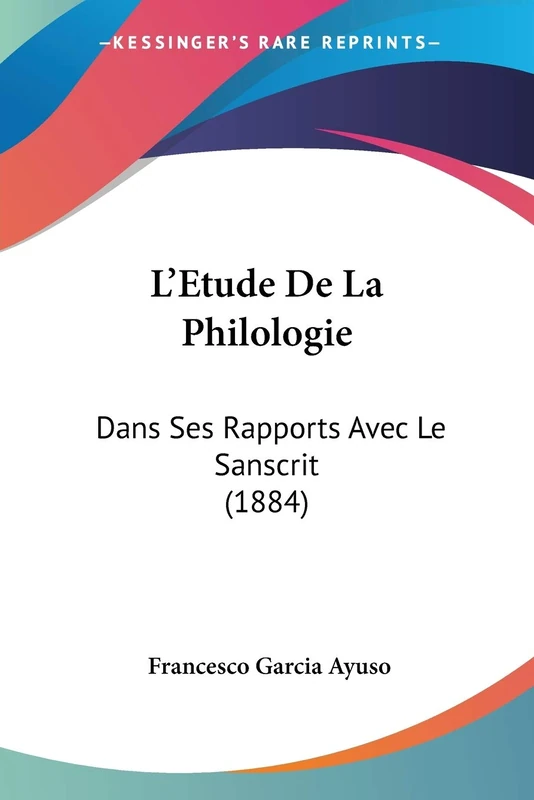 L'Etude De La Philologie: Dans Ses Rapports Avec Le Sanscrit (1884)