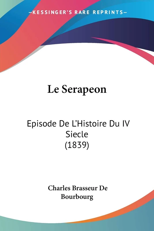 Le Serapeon: Episode De L'Histoire Du IV Siecle (1839)