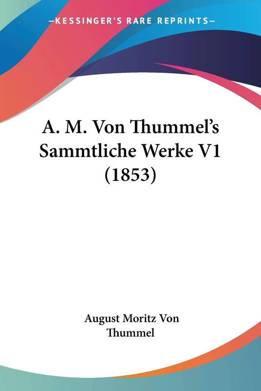 A. M. Von Thummel's Sammtliche Werke V1 (1853)
