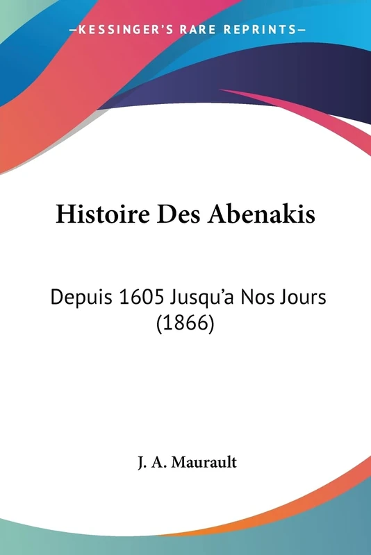 Histoire Des Abenakis: Depuis 1605 Jusqu'a Nos Jours (1866)
