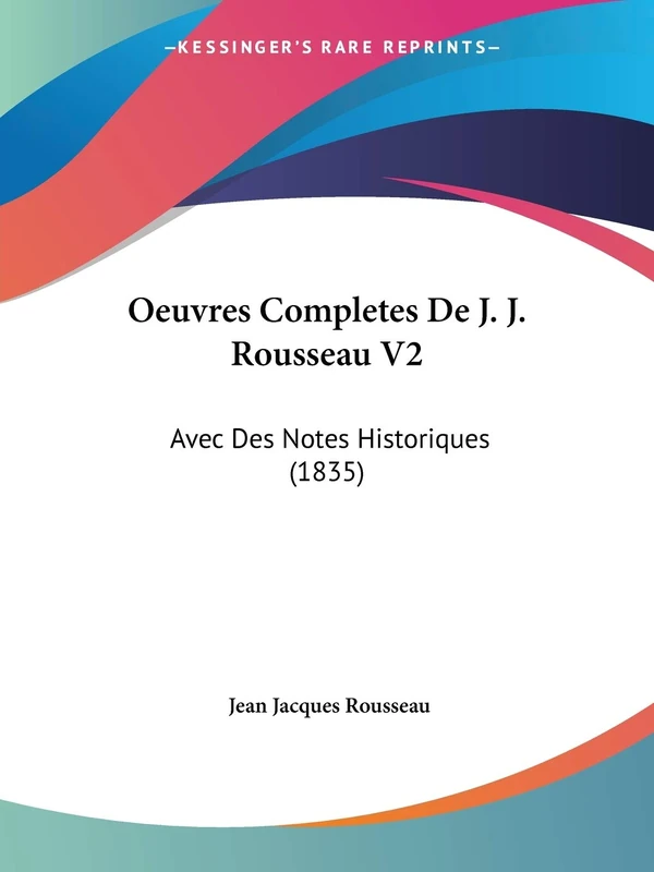 Oeuvres Completes De J. J. Rousseau V2: Avec Des Notes Historiques (1835)