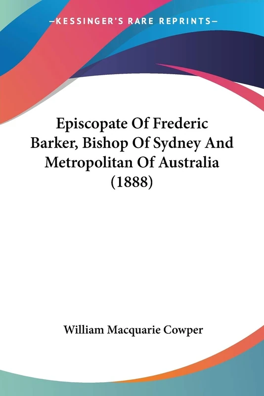 Episcopate Of Frederic Barker, Bishop Of Sydney And Metropolitan Of Australia (1888) - Image 1