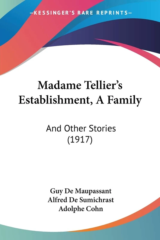 Madame Tellier's Establishment, A Family: And Other Stories (1917)