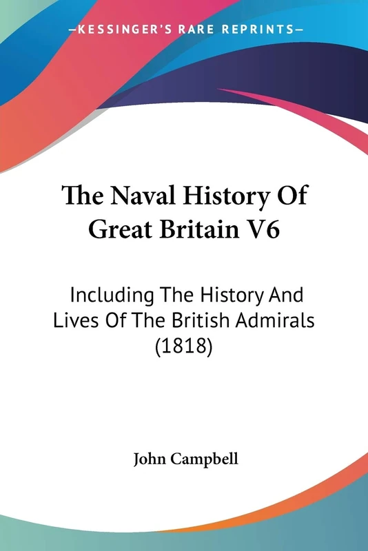 The Naval History Of Great Britain V6: Including The History And Lives Of The British Admirals (1818)