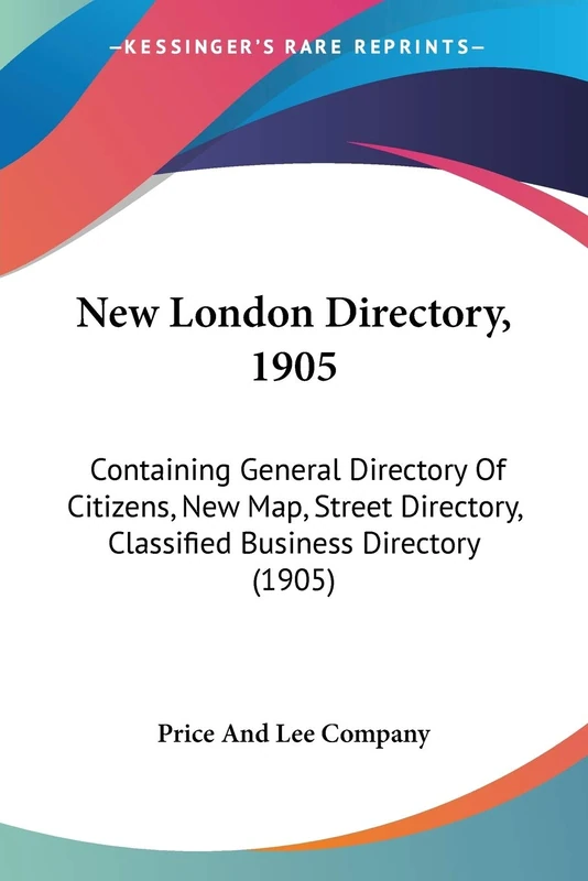 New London Directory, 1905: Containing General Directory Of Citizens, New Map, Street Directory, Classified Business Directory (1905) - Image 1