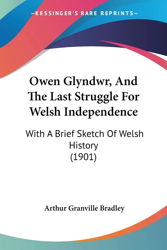 Owen Glyndwr, And The Last Struggle For Welsh Independence: With A Brief Sketch Of Welsh History (1901) - Image 1