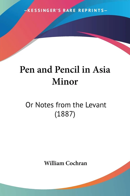 Pen and Pencil in Asia Minor: Or Notes from the Levant (1887)